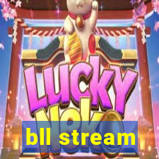 bll stream